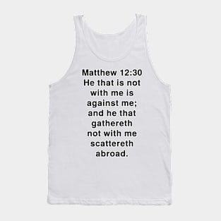 Matthew 12:30 King James Version Bible Verse Text Tank Top